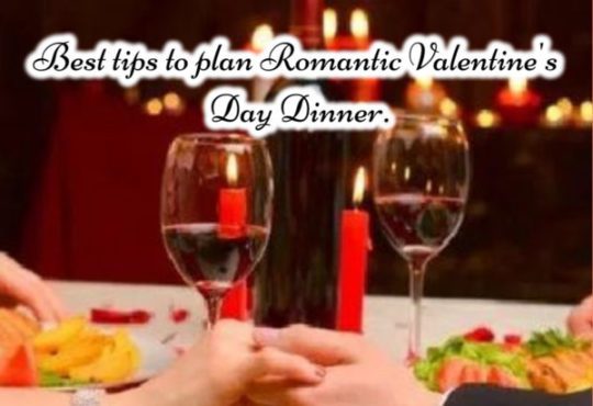 Best tips to plan Romantic Valentine's Day Dinner.
